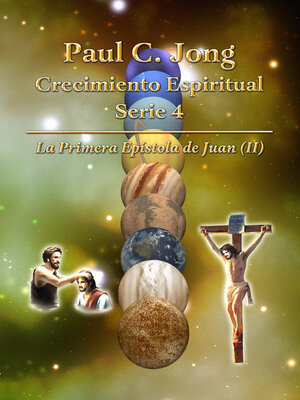 cover image of La Primera Epístola de Juan (II)--Paul C. Jong Crecimiento Espiritual Serie 4